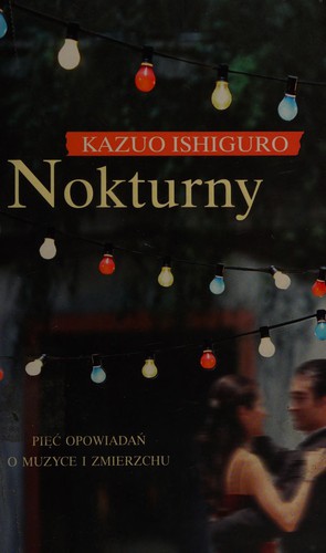 Kazuo Ishiguro: Nokturny (Polish language, 2010, Albatros Andrzej Kuryłowicz)