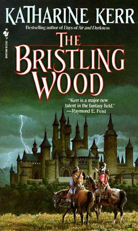 Katharine Kerr: The Bristling Wood (Deverry Series, Book Three) (Paperback, 1990, Spectra)