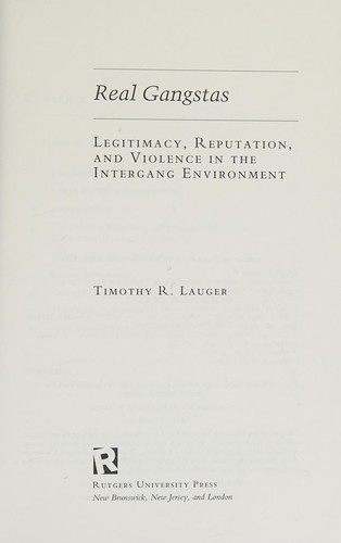 Timothy R. Lauger: Real gangstas (2011, Rutgers University Press)