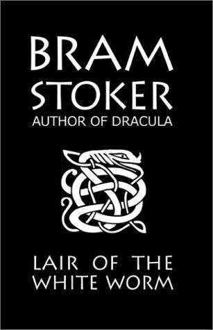 Bram Stoker: Bram Stoker's Lair of the White Worm (2002, Deodand Publishing)