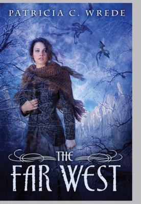 Patricia C. Wrede: The Far West (2012, Scholastic Press)