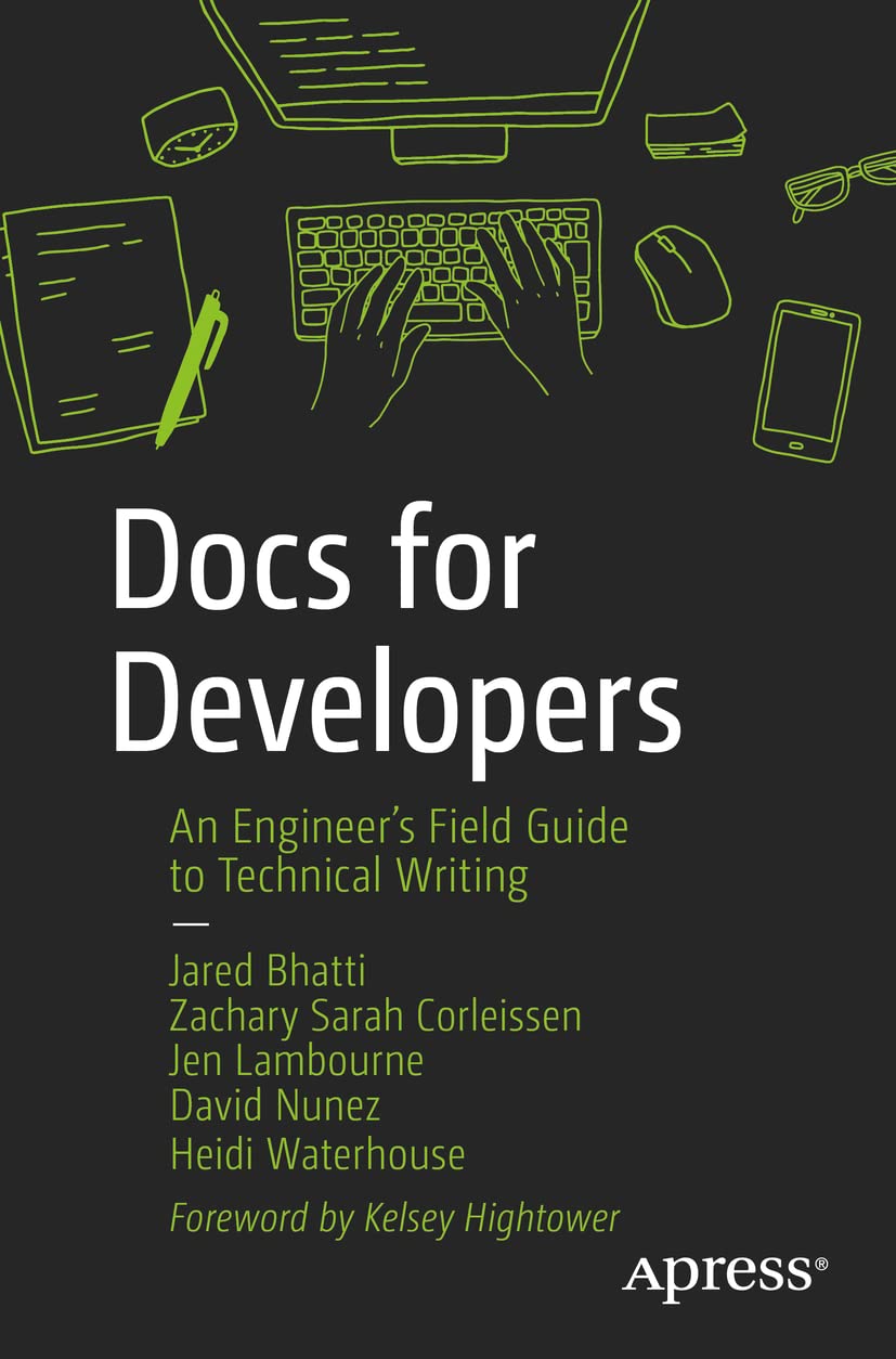 Jared Bhatti, Heidi Waterhouse: Docs for Developers (2021, Apress)