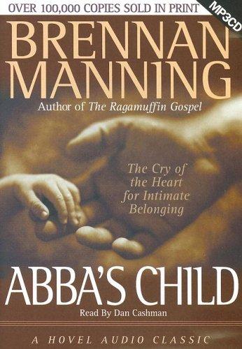 Brennan Manning: Abba's Child (AudiobookFormat, 2005, Hovel Audio)