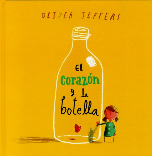 Helena Bonham Carter, Oliver Jeffers: El corazón y la botella (Spanish language, 2010, Fondo de Cultura Económica)
