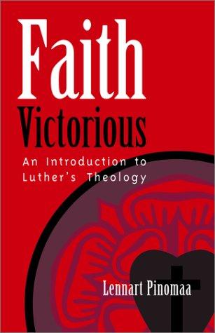 Lennart Pinomaa: Faith Victorious (Paperback, 2001, Academic Renewal Press)
