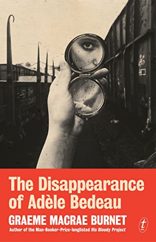 Graeme Macrae Burnet: The Disappearance of Adele Bedeau (Paperback, 2016, Text Publishing)