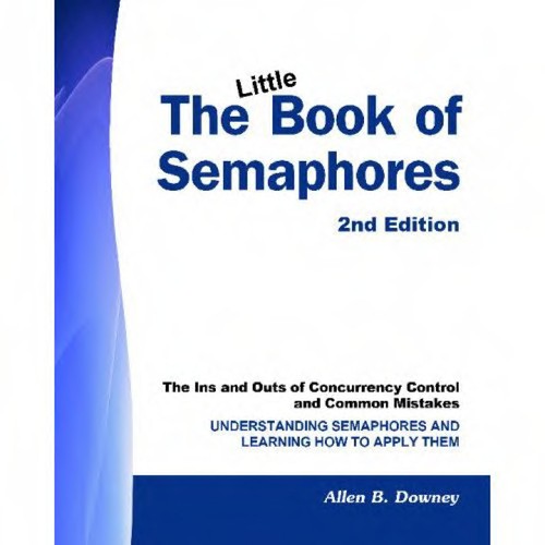Allen B. Downey: The little book of semaphores (2008, SoHoBooks)