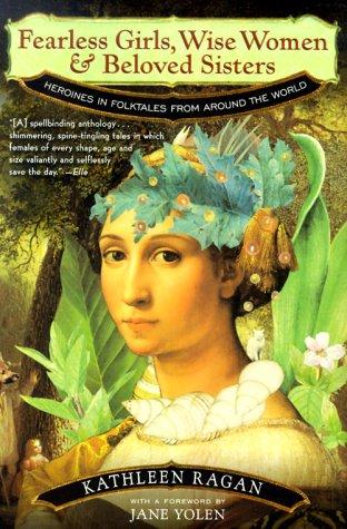 Jane Yolen: Fearless Girls, Wise Women, and Beloved Sisters (2000, W. W. Norton & Company)