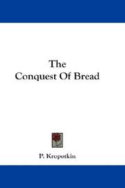 Peter Kropotkin: The Conquest Of Bread (2007, Kessinger Publishing, LLC)
