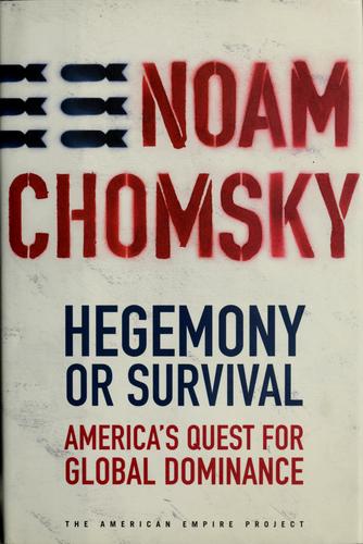 Noam Chomsky: Hegemony or survival (2003, Metropolitan Books)