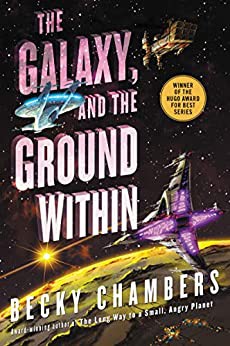 Becky Chambers: The Galaxy, and the Ground Within (Hardcover, 2021, Harper Voyager)