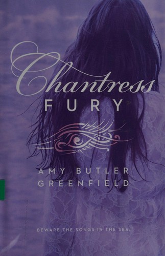Amy Butler Greenfield: Chantress fury (2015, Margaret K. McElderry)