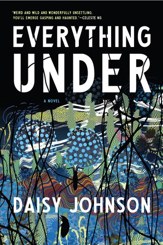 Daisy Johnson: Everything Under (Paperback, 2018, Graywolf Press)