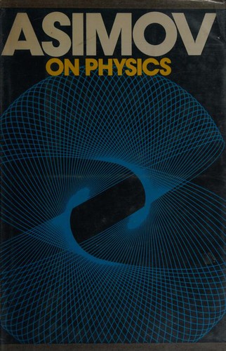 Isaac Asimov: Asimov on physics (1976, Doubleday)