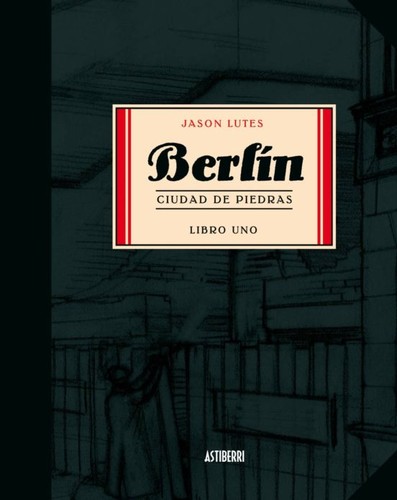 Jason Lutes: Berlín ciudad de piedras (2020, astiberri)