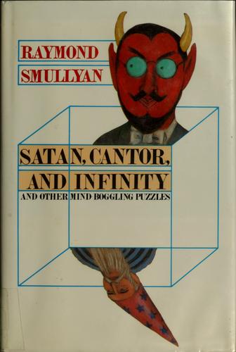 Raymond M. Smullyan: Satan, Cantor, and infinity (1992, Knopf)