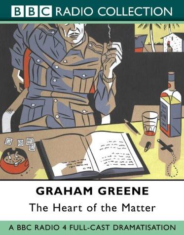Graham Greene: The Heart of the Matter (BBC Radio Collection) (AudiobookFormat, 2002, BBC Audiobooks)