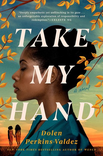 Dolen Perkins-Valdez: Take My Hand (2022, Penguin Publishing Group)