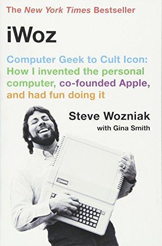 Steve Wozniak, Gina Smith: iWoz: Computer Geek to Cult Icon (2007)