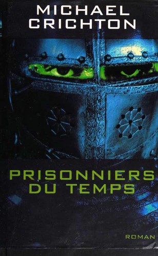 Michael Crichton: Prisonniers du temps (French language, 2001, Éd. France loisirs)