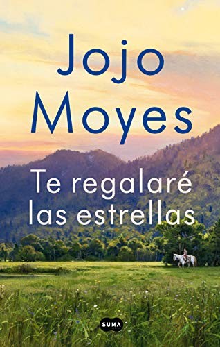 Jojo Moyes, Eva Carballeira Díaz;Jesús De La Torre Olid;: Te regalaré las estrellas (Paperback, 2019, SUMA)