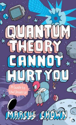 Marcus Chown: Quantum Theory Cannot Hurt You (Hardcover, 2007, Faber and Faber)