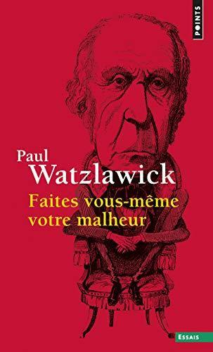 Paul Watzlawick: Faites vous-même votre malheur (French language, 2014)