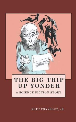 Kossin, Kurt Vonnegut: The Big Trip Up Yonder (Paperback, 2009, WP)