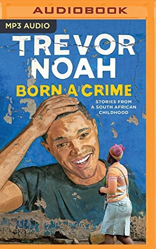 Trevor Noah: Born a Crime (2016, Audible Studios on Brilliance Audio)