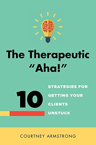 Courtney Armstrong: The Therapeutic "Aha!" (Hardcover, 2015, W. W. Norton & Company)