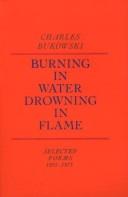 Charles Bukowski: Burning in Water, Drowning in Flame (Paperback, 1983, Black Sparrow Press)