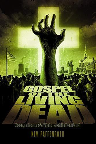 Kim Paffenroth: Gospel of the Living Dead: George Romero's Visions of Hell on Earth (2006)