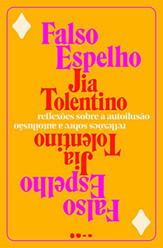 Jia Tolentino: Falso Espelho - Reflexoes sobre a autoilusao (Paperback, 2019, Todavia)