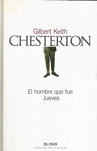 G. K. Chesterton: El Hombre Que Fue Jueves (Hardcover, 2003, El País.)