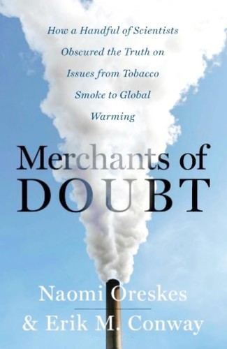 Naomi Oreskes, Erik M. Conway: Merchants of Doubt (2010, Bloomsbury Press)