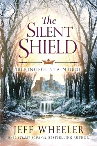Jeff Wheeler: The Silent Shield (Kingfountain) (Paperback, 2017, 47North)