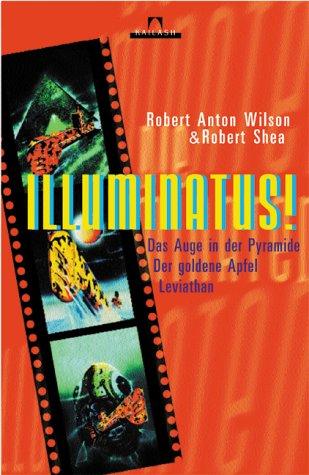 Robert A. Wilson, Robert Shea: Illuminatus. Das Auge in der Pyramide. Der goldene Apfel. Leviathan. (Hardcover, German language, 2002, Hugendubel)