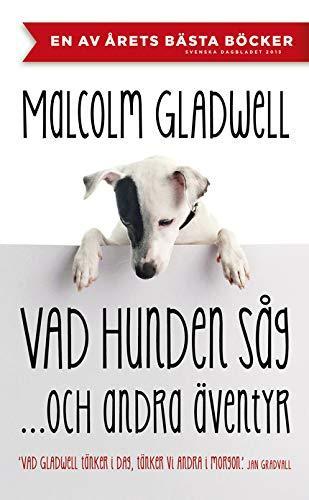 Sebastian Stebe, Malcolm Gladwell: Vad hunden såg- och andra äventyr (Swedish language, 2013)