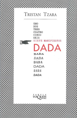 Tristan Tzara: Siete Manifiestos Dada (Paperback, Spanish language, 2002, TusQuets)