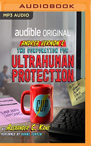 Alexander C. Kane, Bahni Turpin: Andrea Vernon and the Corporation for UltraHuman Protection (AudiobookFormat, 2019, Audible Studios on Brilliance Audio, Audible Studios on Brilliance)