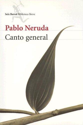 Pablo Neruda: Canto General/ General Song (Paperback, Spanish language, 2007, Editorial Seix Barral)