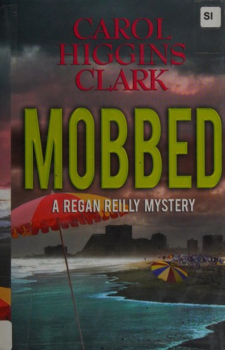 Carol Higgins Clark: Mobbed (2011, Center Point Pub.)