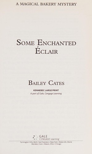 Bailey Cates: Some Enchanted Éclair (2014, Kennebec Large Print, a part of Gale, Cengage Learning)