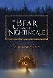 Katherine Arden: The Bear and the Nightingale (Random House US)