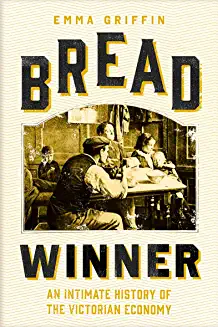 Emma Griffin: Bread Winner (2020, Yale University Press)