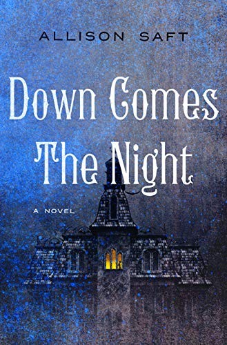 Allison Saft: Down Comes the Night (Hardcover, 2021, Wednesday Books)