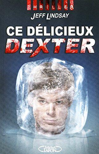 Jeff Lindsay: Ce délicieux Dexter (French language, 2010)