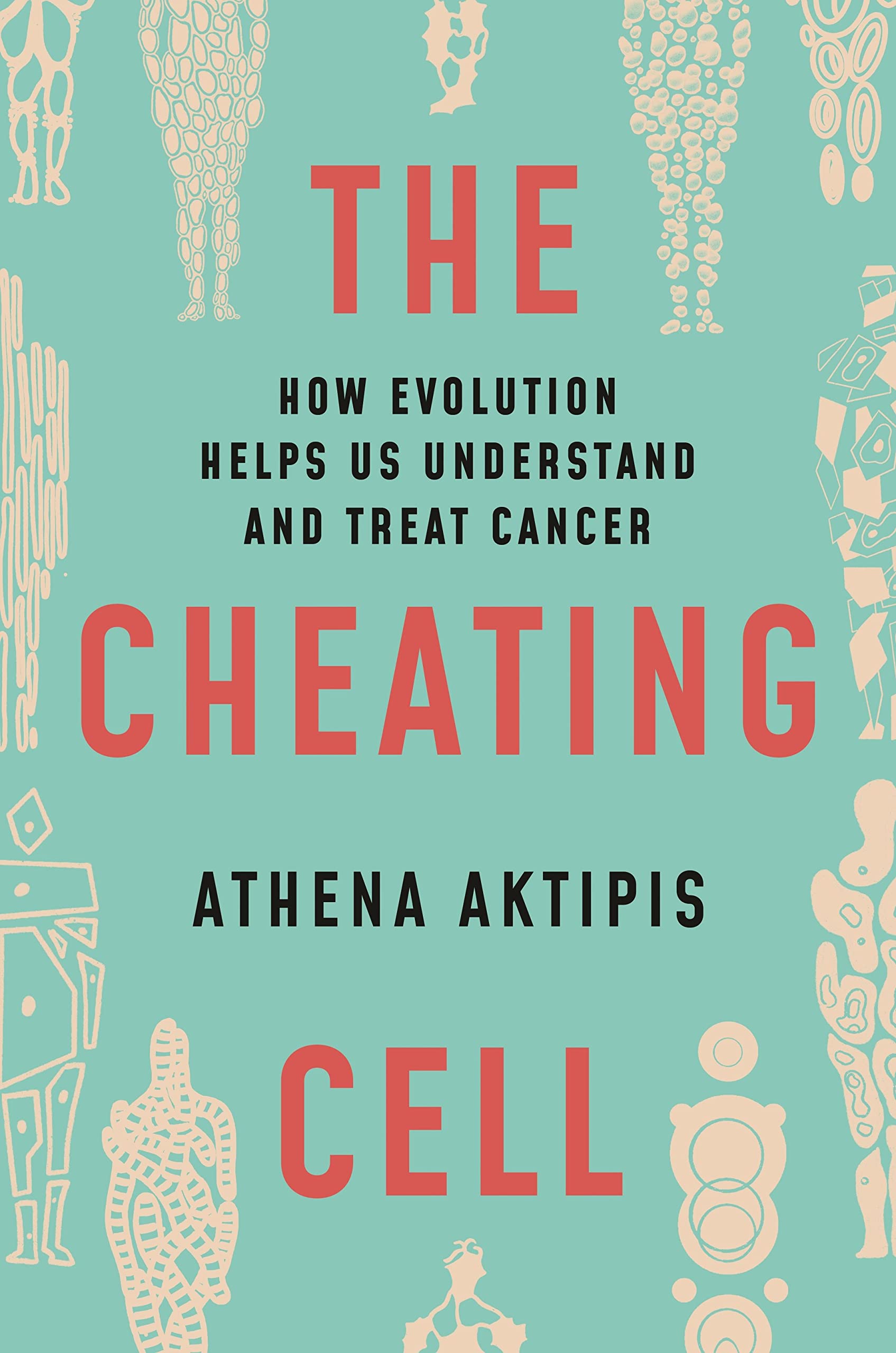 Athena Aktipis: Cheating Cell (2019, Princeton University Press)