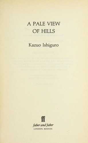 Kazuo Ishiguro: A pale view of hills (1991, Faber)
