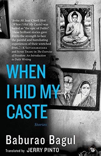Baburao Bagul, Jerry Pinto: When I Hid My Caste (Paperback, 2018, Speaking Tiger Books)